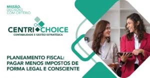 PLANEAMENTO FISCAL: PAGAR MENOS IMPOSTOS DE FORMA LEGAL E CONSCIENTE