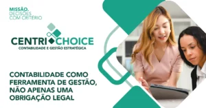 CONTABILIDADE COMO FERRAMENTA DE GESTÃO, NÃO APENAS UMA OBRIGAÇÃO LEGAL - centrichoice