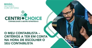 O MEU CONTABILISTA – CRITÉRIOS A TER EM CONTA NA HORA DE ESCOLHER O SEU CONTABILISTA - centrichoice