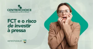 FCT e o risco de investir à pressa